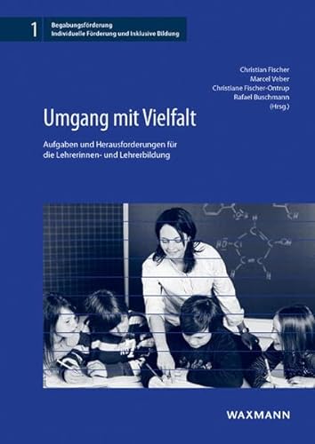 Umgang mit Vielfalt: Aufgaben und Herausforderungen für die Lehrerinnen- und Lehrerbildung (Begabungsförderung: Individuelle Förderung und Inklusive Bildung) von Waxmann Verlag GmbH
